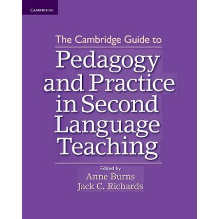 The Cambridge Guide to Pedagogy and Practice in Second Language