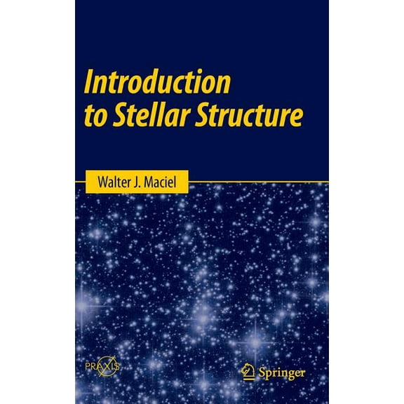 Introduction to Stellar Structure, (Hardcover)