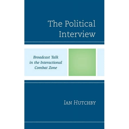 UPC: 9781793640093 | The Political Interview : Broadcast Talk in the Interactional Combat Zone (Hardcover)