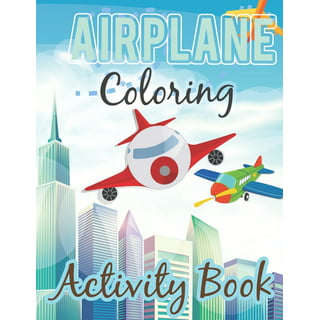 Coloring Book for Kids: Airplane Coloring Book for Kids: Amazing Airplane  Coloring Book - Airplane Activities For Kids and Toddlers Boys and Girls  (Paperback) 
