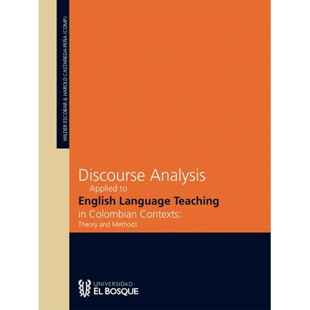 Discourse analysis applied to english language teaching in colombian contexts: theory and methods -