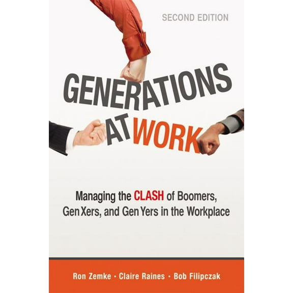 The Generations at Work: Managing the Clash of Boomers, Gen Xers, and Gen Yers in the Workplace, (Paperback)