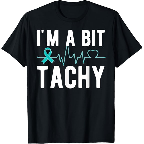 Exquisite and comfortable-A Bit Tachy Dysautonomia Awareness Dysautonomia Warrior T-Shirt