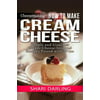 Cheesemaking: Cream Cheese Cookbook: Simple and Gourmet Cream-Cheese-Inspired Recipes Paired with Wine