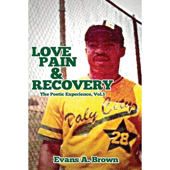 Love Pain and Recovery: The Poetic Experience Volume 1, (Paperback)