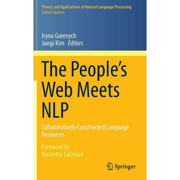 Theory and Applications of Natural Langu The People's Web Meets Nlp: Collaboratively Constructed Language Resources, (Hardcover)