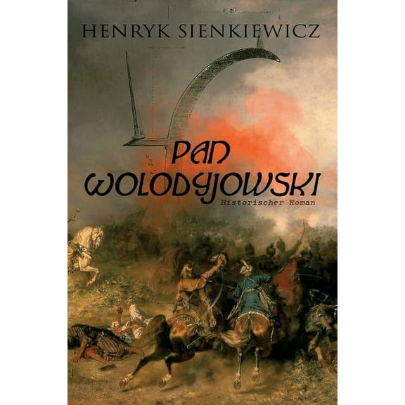 Pan Wolodyjowski (Historischer Roman): Der kleine Ritter, (Paperback)