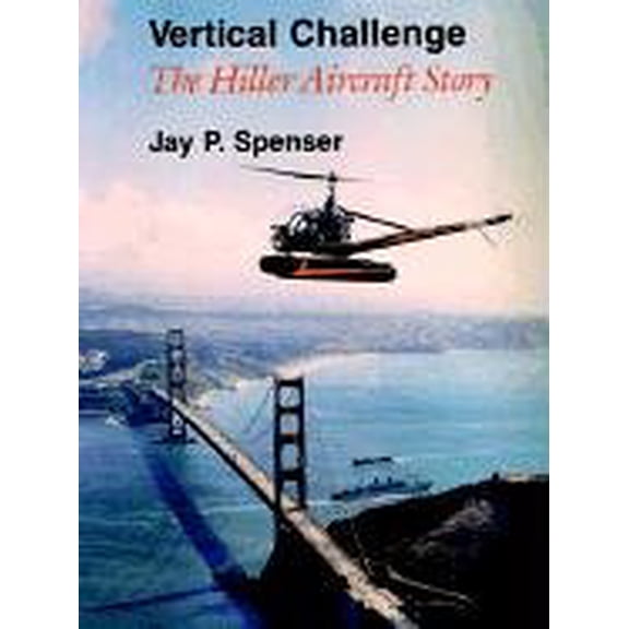 Vertical Challenge: The Hiller Aircraft Story (Paperback)