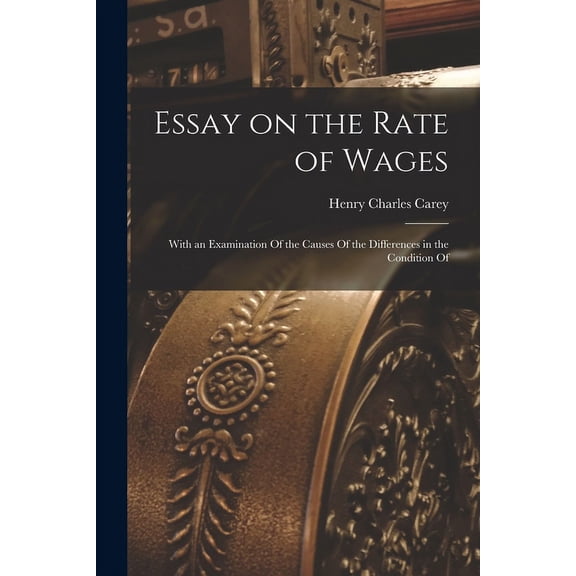 Essay on the Rate of Wages: With an Examination Of the Causes Of the Differences in the Condition Of (Paperback)