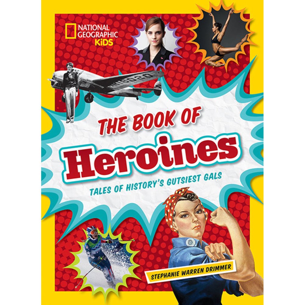 The Book of Heroines Tales of History's Gutsiest Gals (Hardcover)