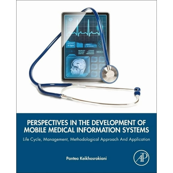 Perspectives in the Development of Mobile Medical Information Systems: Life Cycle, Management, Methodological Approach a, (Paperback)