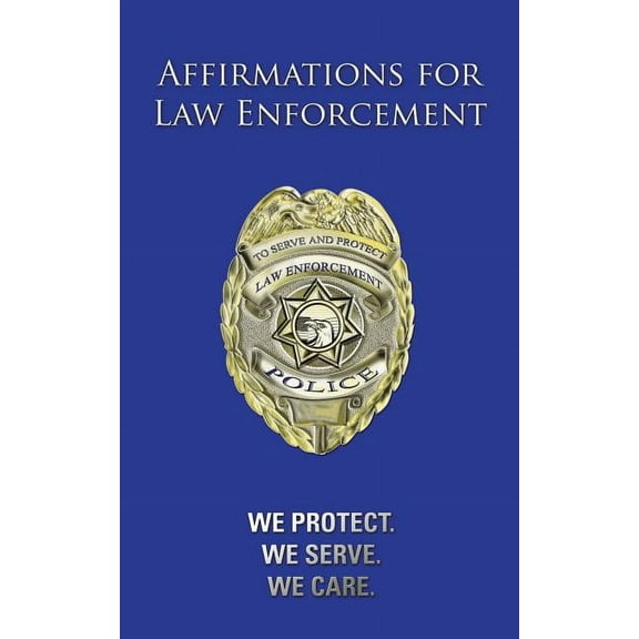 Affirmations for Law Enforcement: We Protect. We Serve. We Care. (Paperback)