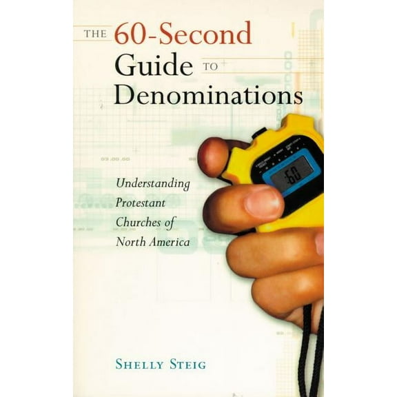 The 60-Second Guide to Denominations: Understanding Protestant Churches of North America, (Paperback)