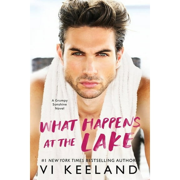 What Happens at the Lake: A Grumpy Sunshine Novel, (Paperback)