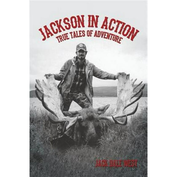 Jackson in Action: True Tales of Adventure