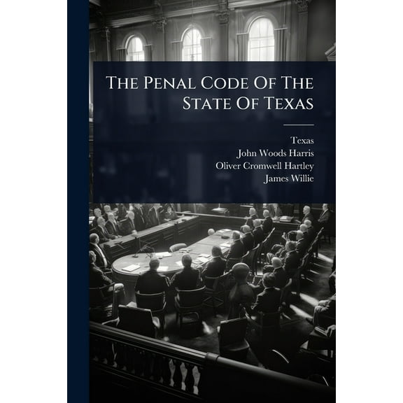 The Penal Code Of The State Of Texas, (Paperback)