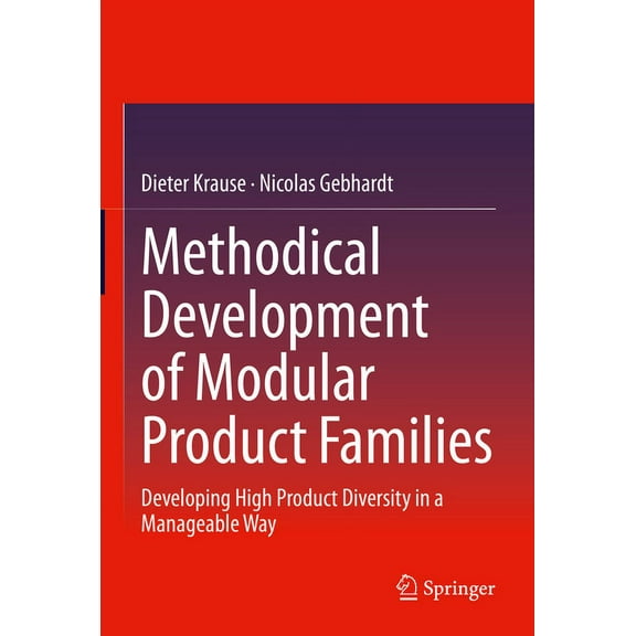 Methodical Development of Modular Product Families: Developing High Product Diversity in a Manageable Way, (Hardcover)