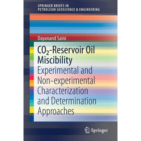 Springerbriefs in Petroleum Geoscience & Co2-Reservoir Oil Miscibility: Experimental and Non-Experimental Characterization and Determination Approaches, (Paperback)
