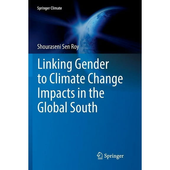 Springer Climate Linking Gender to Climate Change Impacts in the Global South, (Paperback)