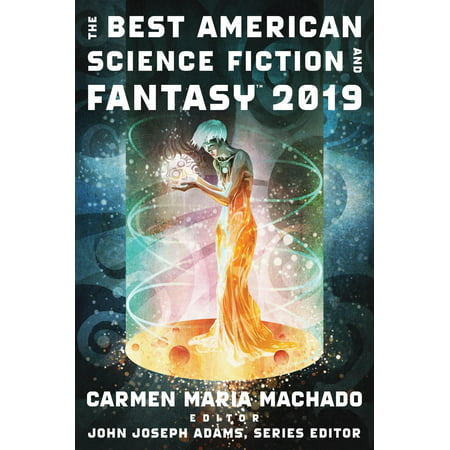The Best American Science Fiction and Fantasy 2019 - (Ny Time Best Sellers Fiction 2019)