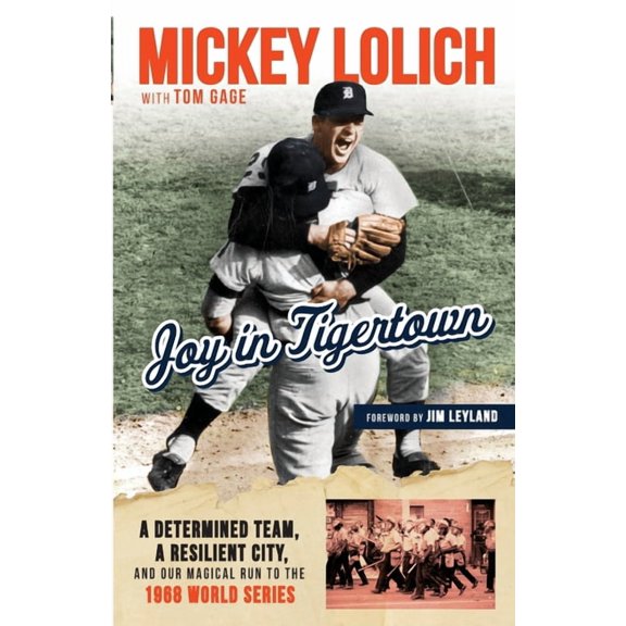 Joy in Tigertown: A Determined Team, a Resilient City, and our Magical Run to the 1968 World Series, (Paperback)