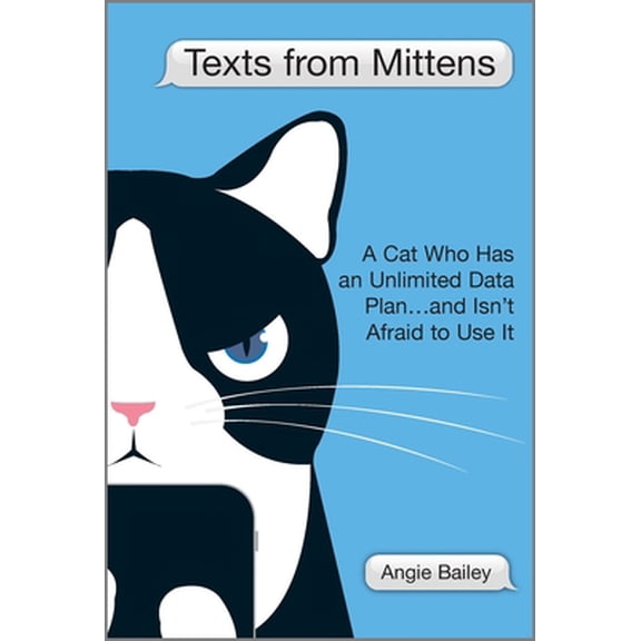 Pre-Owned Texts from Mittens: A Cat Who Has an Unlimited Data Plan...and Isn't Afraid to Use It (Hardcover) 1335474056 9781335474056