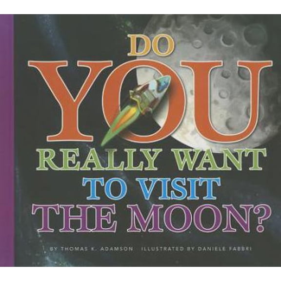Pre-Owned Do You Really Want to Visit the Moon? (Library Binding) 1607531976 9781607531975