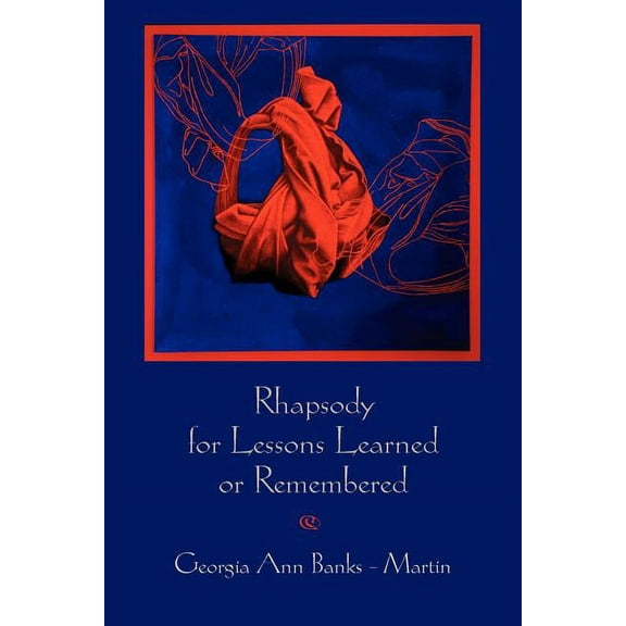 Rhapsody for Lessons Learned or Remembered, (Paperback)