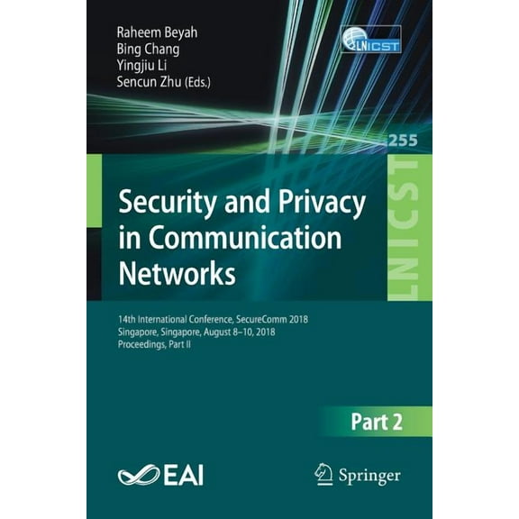 Lecture Notes of the Institute for Compu Security and Privacy in Communication Networks: 14th International Conference, Securecomm 2018, Singapore, Singapore, Au, Book 255, (Paperback)