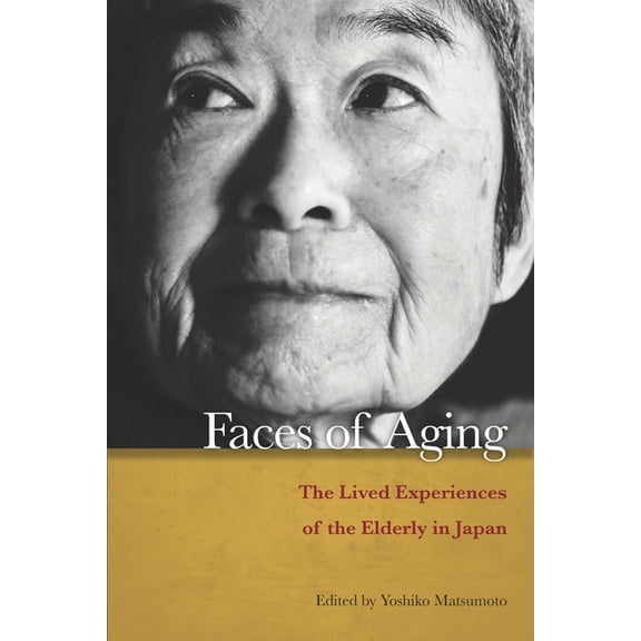 Faces of Aging: The Lived Experiences of the Elderly in Japan, (Hardcover)