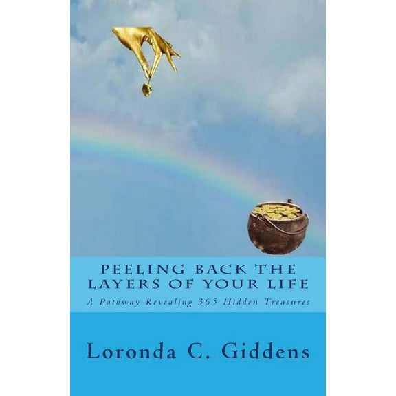 Peeling Back the Layers of Your Life: A Pathway Revealing 365 Hidden Treasures (Paperback)