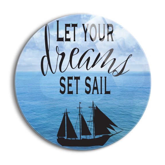 Dreams Set Sail Ocean Blue Ship 24 inch Glass Round Wall Hanging Sign