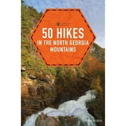 Pre-Owned 50 Hikes in the North Georgia Mountains (Paperback 9781682681329) by Johnny Molloy