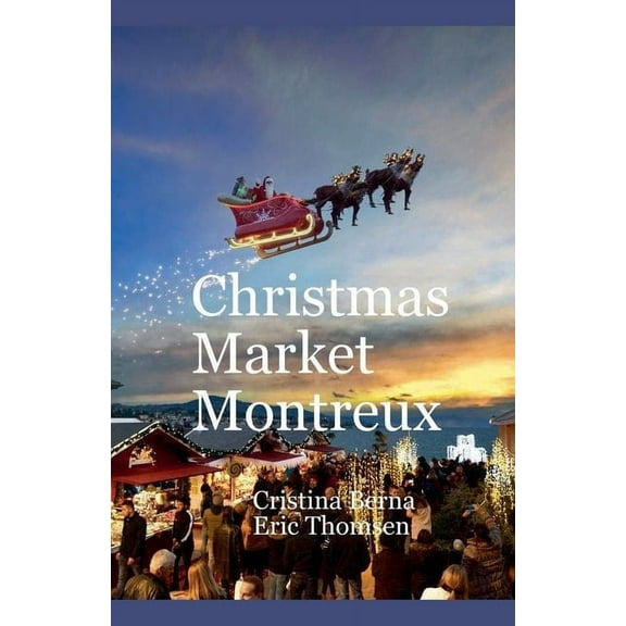 Christmas Markets Christmas Market Montreux, (Paperback)
