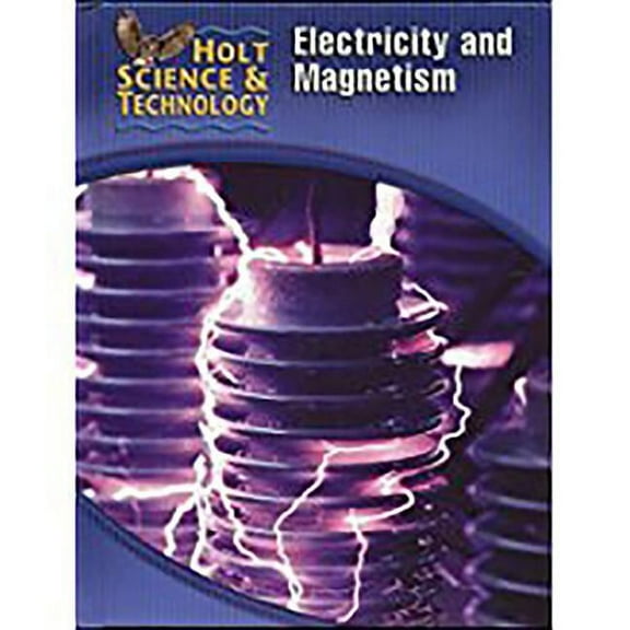 Holt Science & Technology [Short Course]: Student Edition [N] Electricity and Magnetism 2005 (Hardcover) by Holt Rinehart & Winston, Holt Rinehart and Winston (Prepared for publication by)