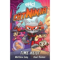 Cat Ninja Cat Ninja: Time Heist: Volume 2, Book 2, (Paperback)