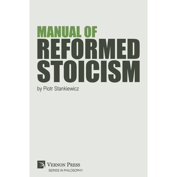 Philosophy: Manual of Reformed Stoicism (Paperback)