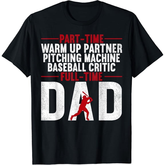 Part Time Warm Up Partner Full Time Dad Baseball Men T-Shirt