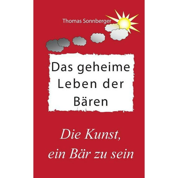 Das geheime Leben der BÃ¤ren: BraunbÃ¤ren, PandabÃ¤ren, EisbÃ¤ren, (Paperback)