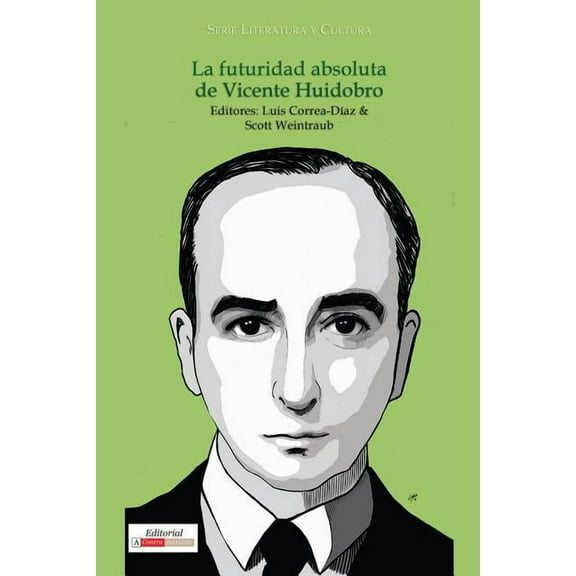 Literatura y Cultura La Futuridad Absoluta de Vicente Huidobro, (Paperback)