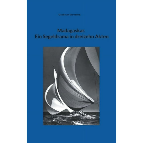 Madagaskar. Ein Segeldrama in dreizehn Akten (Paperback)