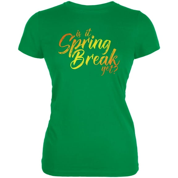 Is it Spring Break Yet? Juniors Soft T Shirt Irish Green MD