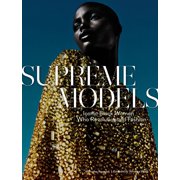 MARCELLAS REYNOLDS Supreme Models : Iconic Black Women Who Revolutionized Fashion (Hardcover)