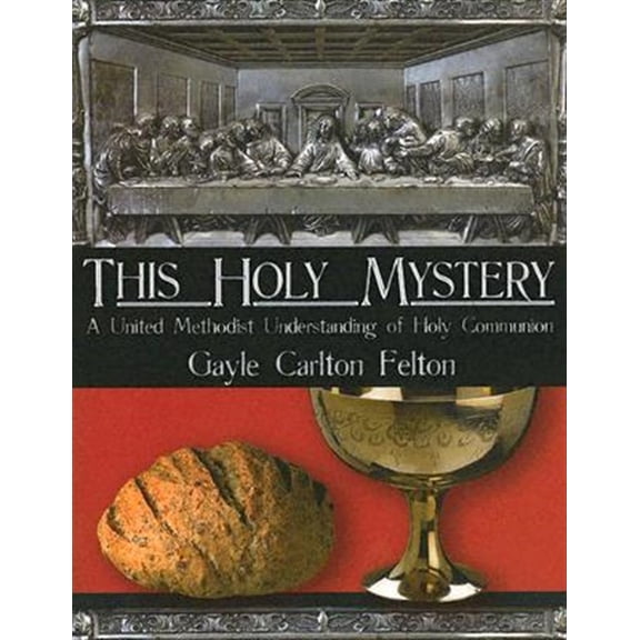 Pre-Owned This Holy Mystery: A United Methodist Understanding of Holy Communion (Paperback) 088177457X 9780881774573
