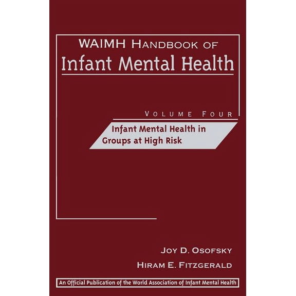 World Association for Infant Mental Heal Waimh Handbook of Infant Mental Health, Infant Mental Health in Groups at High Risk, Book 04, (Hardcover)
