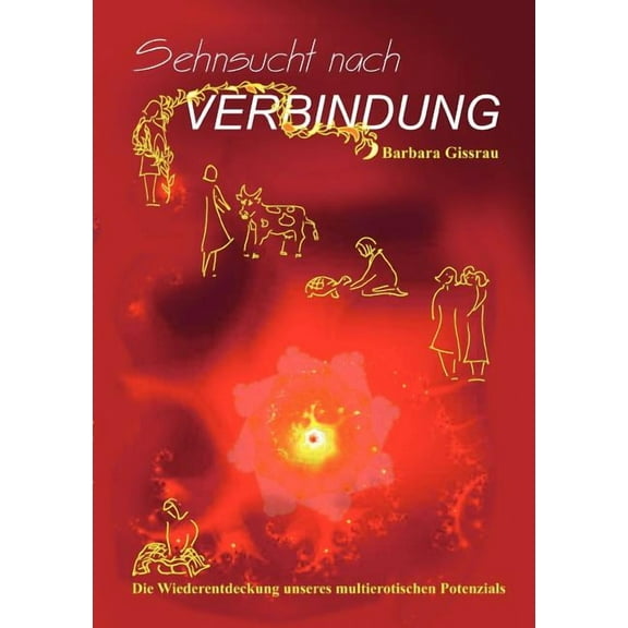 Sehnsucht nach Verbindung: Die Wiederentdeckung unseres multierotischen Potenzials, (Paperback)
