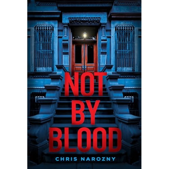 Not by Blood: A Thriller (Hardcover) by Chris Narozny