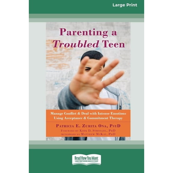 Parenting a Troubled Teen: Manage Conflict and Deal with Intense Emotions Using Acceptance and Commitment Therapy [Stand, (Paperback)