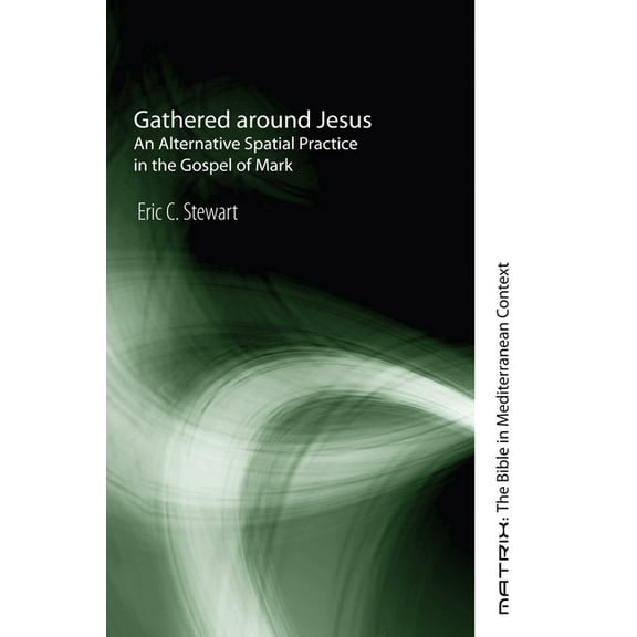 Matrix: The Bible in Mediterranean Context: Gathered around Jesus (Paperback)