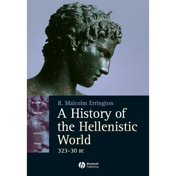 Blackwell History of the Ancient World A History of the Hellenistic World: 323 - 30 BC, (Paperback)